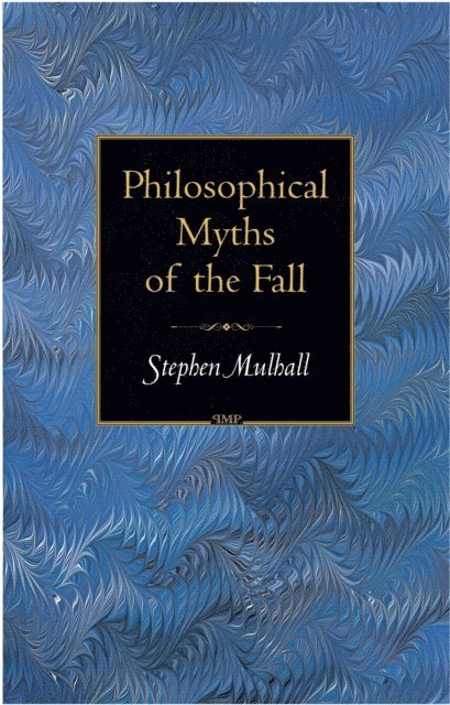 Stephen Mulhall - Philosophical Myths of the Fall, E-bok