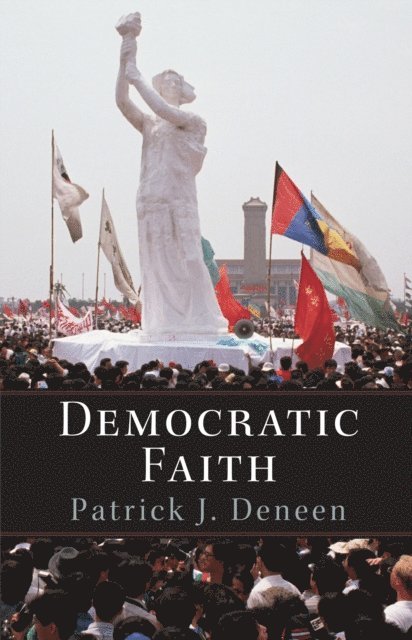 Patrick Deneen - Democratic Faith, E-bok