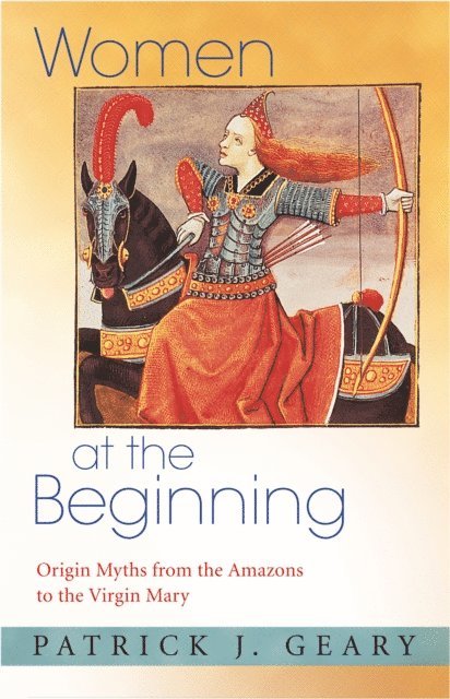 Patrick J. Geary - Women at the Beginning, E-bok