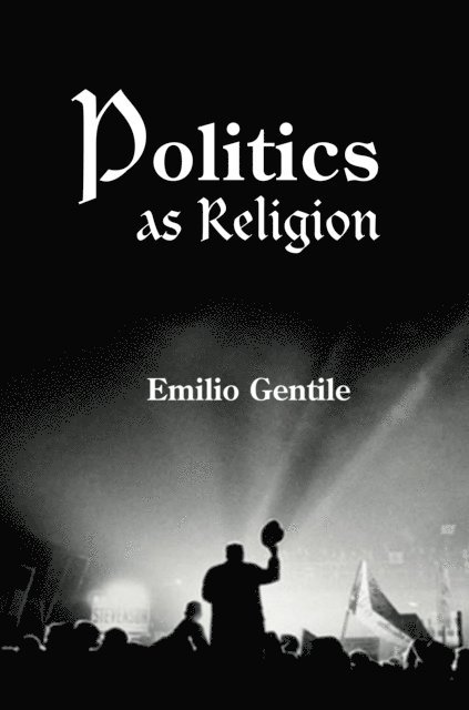 Emilio Gentile - Politics as Religion, E-bok