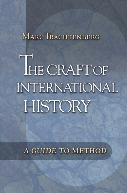 Marc Trachtenberg - Craft of International History, E-bok