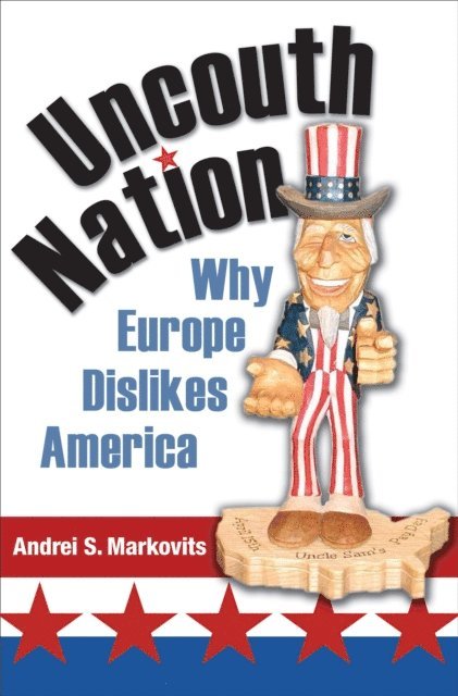 Andrei S. Markovits - Uncouth Nation, E-bok
