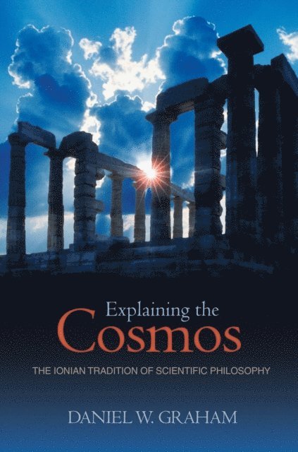 Daniel W. Graham - Explaining the Cosmos, E-bok