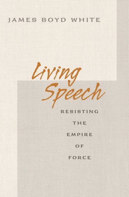 James Boyd White - Living Speech, E-bok