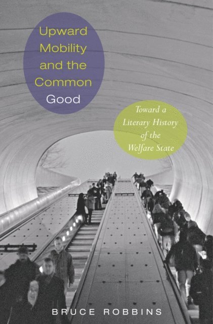 Bruce Robbins - Upward Mobility and the Common Good, E-bok