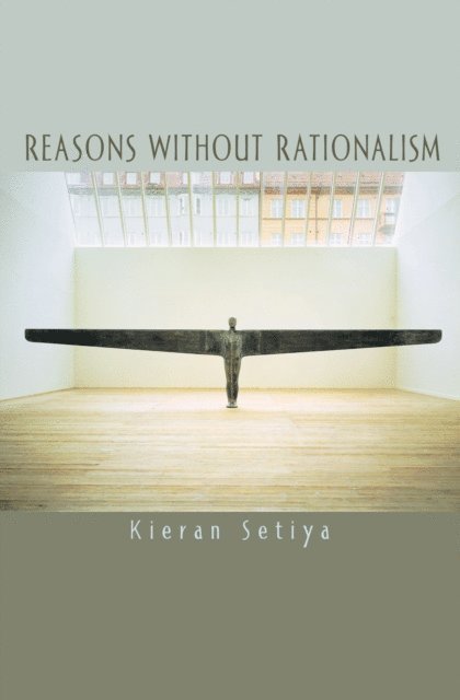 Kieran Setiya - Reasons without Rationalism, E-bok