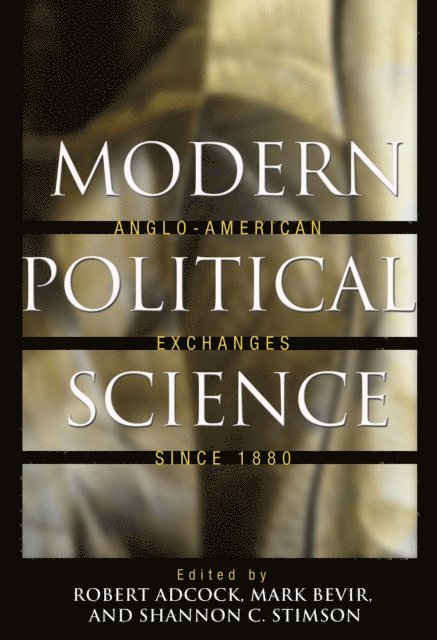 Shannon C. Stimson, Mark Bevir, Robert Adcock - Modern Political Science, E-bok