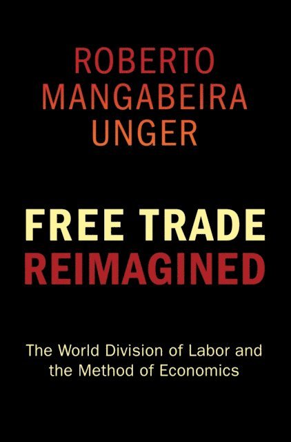 Roberto Mangabeira Unger - Free Trade Reimagined, E-bok