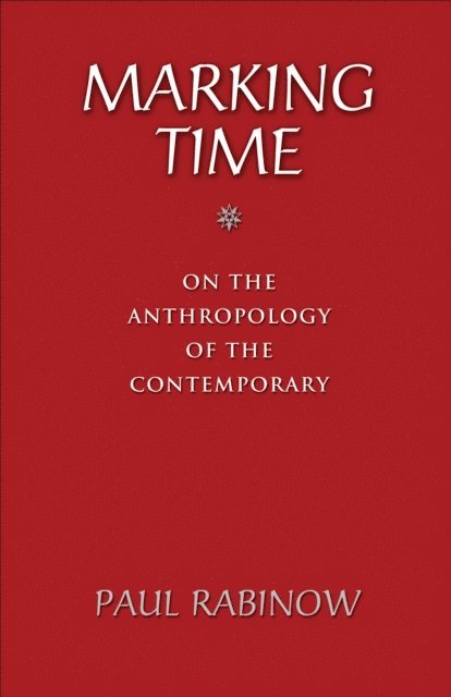 Paul Rabinow - Marking Time, E-bok