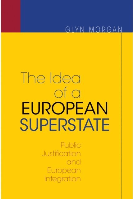 Glyn Morgan - Idea of a European Superstate, E-bok