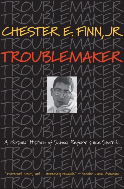 Jr. Chester E. Finn - Troublemaker, E-bok