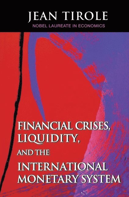 Jean Tirole - Financial Crises, Liquidity, and the International Monetary System, E-bok