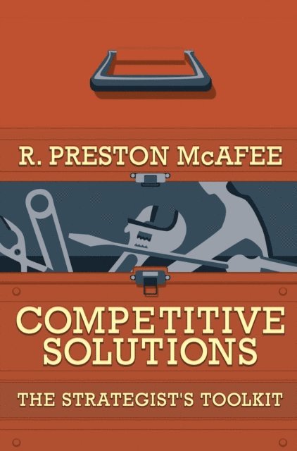 R. Preston McAfee - Competitive Solutions, E-bok