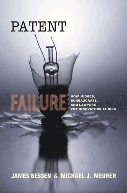 Michael J. Meurer, James Bessen - Patent Failure, E-bok. Tillgänglighet: Lägg i varukorg