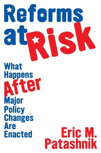 Eric M. Patashnik - Reforms at Risk, E-bok