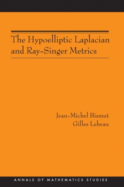 Gilles Lebeau, Jean-Michel Bismut - Hypoelliptic Laplacian and Ray-Singer Metrics, E-bok