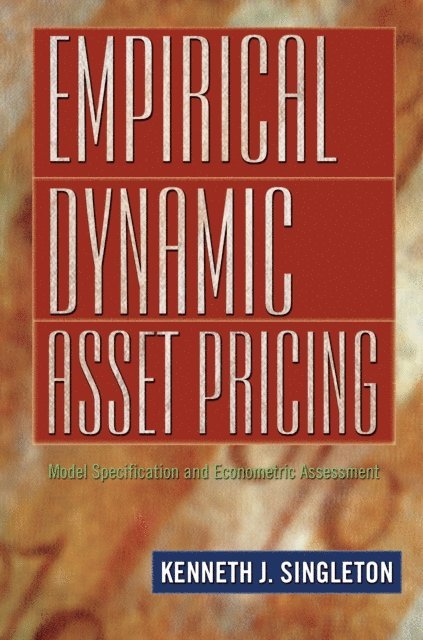 Kenneth J. Singleton - Empirical Dynamic Asset Pricing, E-bok