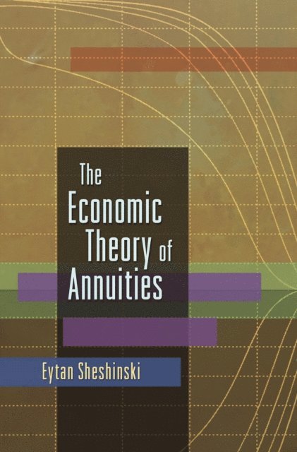 Eytan Sheshinski - Economic Theory of Annuities, E-bok
