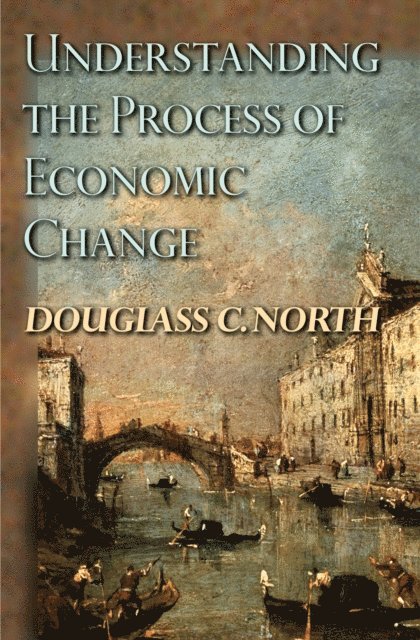 Douglass C. North - Understanding the Process of Economic Change, E-bok