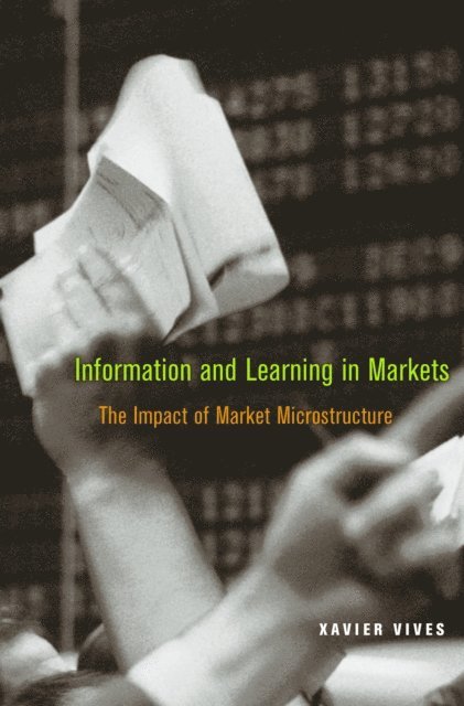 Xavier Vives - Information and Learning in Markets, E-bok