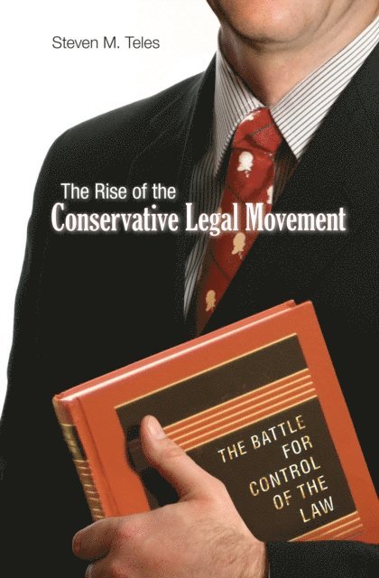 Steven M. Teles - Rise of the Conservative Legal Movement, E-bok
