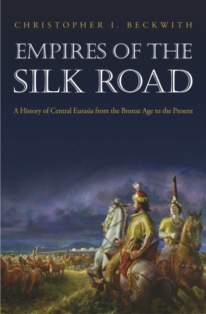 Christopher I. Beckwith - Empires of the Silk Road, E-bok