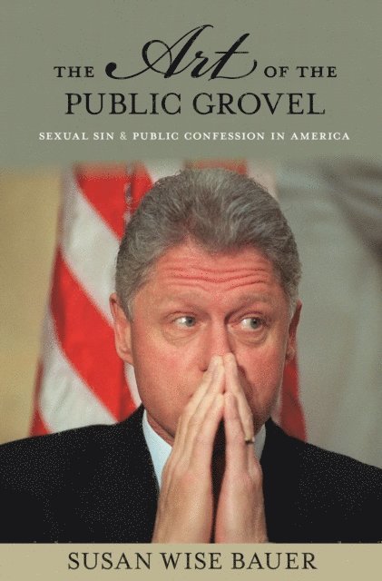Susan Wise Bauer - Art of the Public Grovel, E-bok