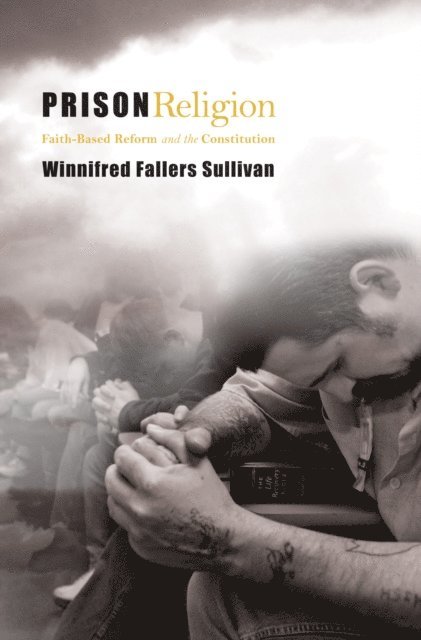 Winnifred Fallers Sullivan - Prison Religion, E-bok