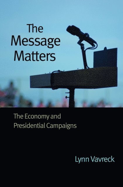 Lynn Vavreck - Message Matters, E-bok