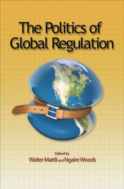Ngaire Woods, Walter Mattli - Politics of Global Regulation, E-bok