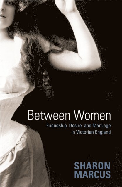 Sharon Marcus - Between Women, E-bok