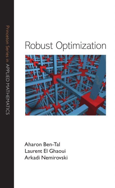 Arkadi Nemirovski, Laurent El Ghaoui, Aharon Ben-Tal - Robust Optimization, E-bok