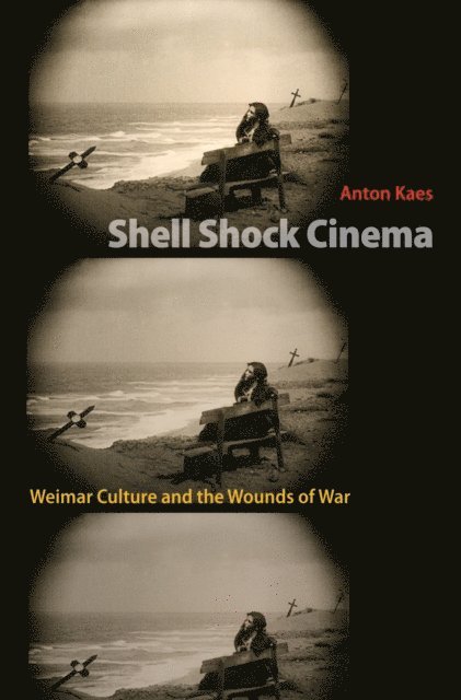 Anton Kaes - Shell Shock Cinema, E-bok