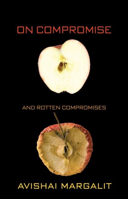 Avishai Margalit - On Compromise and Rotten Compromises, E-bok