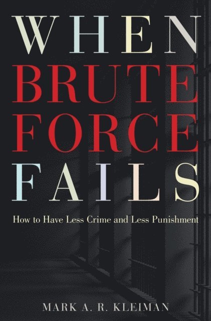 Mark A. R. Kleiman - When Brute Force Fails, E-bok
