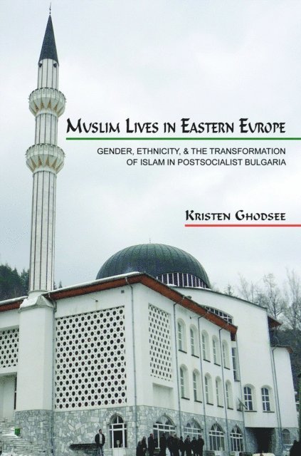 Kristen Ghodsee - Muslim Lives in Eastern Europe, E-bok