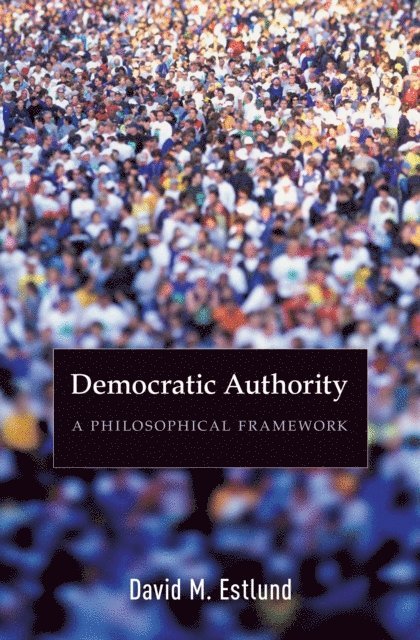David Estlund - Democratic Authority, E-bok