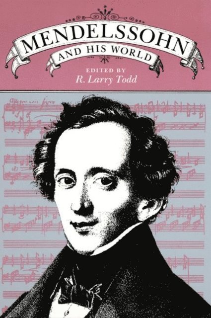 R. Larry Todd - Mendelssohn and His World, E-bok
