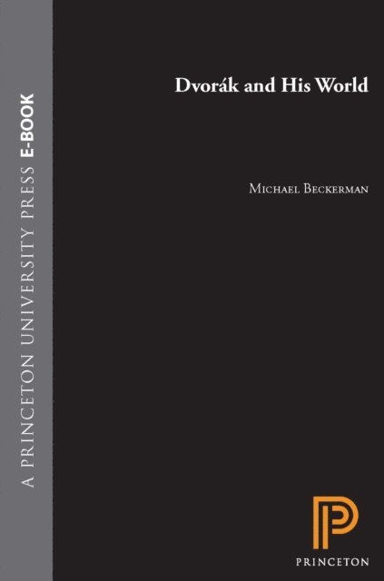 Michael Beckerman - Dvorak and His World, E-bok