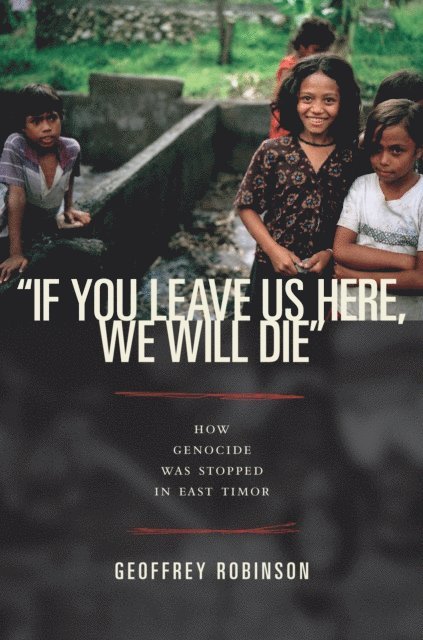Geoffrey B. Robinson - &quote;If You Leave Us Here, We Will Die&quote;, E-bok