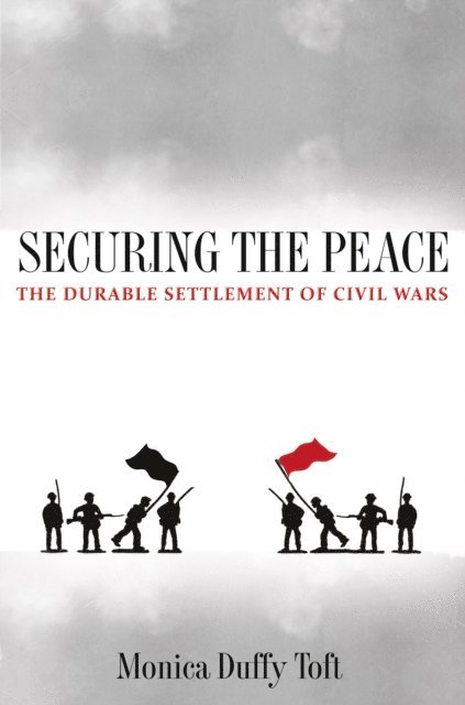 Monica Duffy Toft - Securing the Peace, E-bok