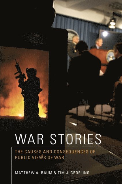 Tim J. Groeling, Matthew A. Baum - War Stories, E-bok