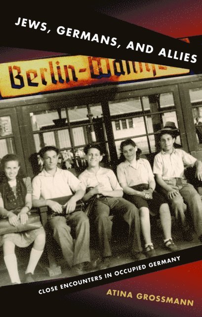 Atina Grossmann - Jews, Germans, and Allies, E-bok