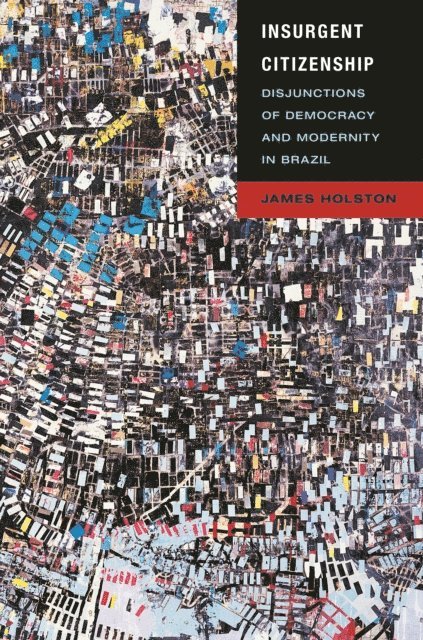 James Holston - Insurgent Citizenship, E-bok