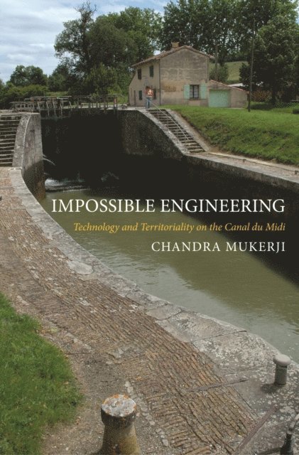 Chandra Mukerji - Impossible Engineering, E-bok