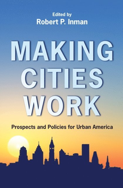Robert P. Inman - Making Cities Work, E-bok
