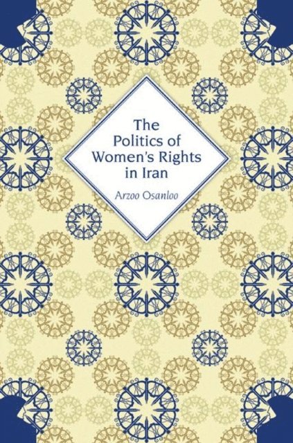 Arzoo Osanloo - Politics of Women's Rights in Iran, E-bok