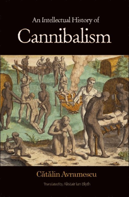 Catalin Avramescu - Intellectual History of Cannibalism, E-bok. Tillgänglighet: Lägg i varukorg