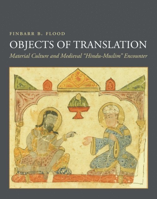 Finbarr Barry Flood - Objects of Translation, E-bok