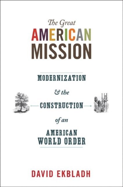 David Ekbladh - Great American Mission, E-bok